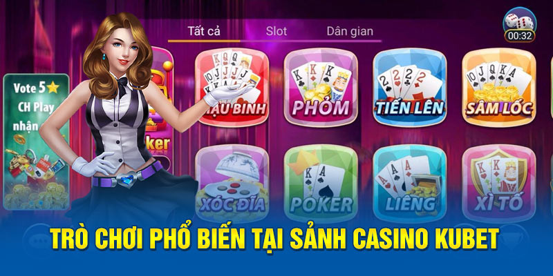 Trò chơi phổ biến tại sảnh casino Kubet 